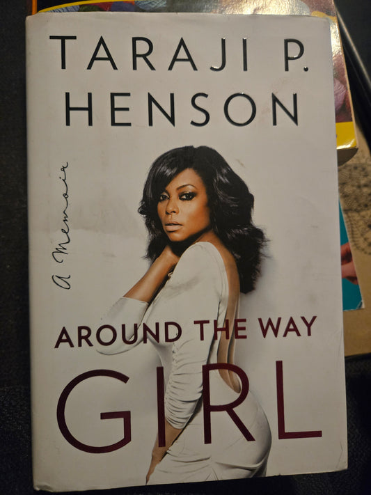Title: Around the Way Girl: A Memoir – Hardcover Taraji P. Henson